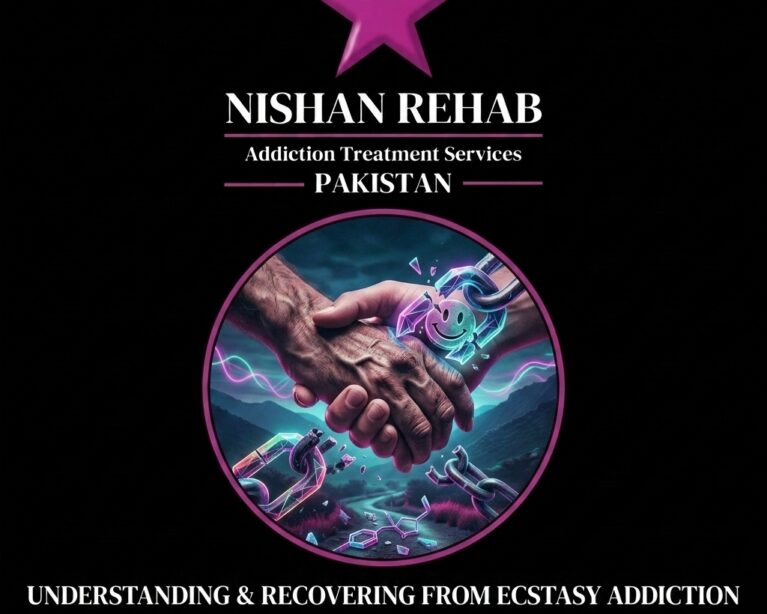 Ecstasy Addiction – Understanding the Risks, Treatment, and Recovery in Islamabad, Pakistan
